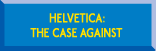 Helvetica: The Case Against