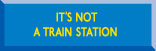 It's Not a Train Station