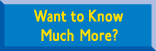 Want to Know Much More?